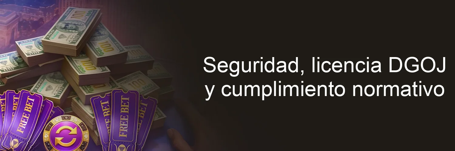 Seguridad, licencia DGOJ y cumplimiento normativo Seguridad, licencia DGOJ y cumplimiento normativo